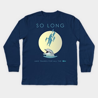 So Long And Thanks For All The Fish Kids Long Sleeve T-Shirt